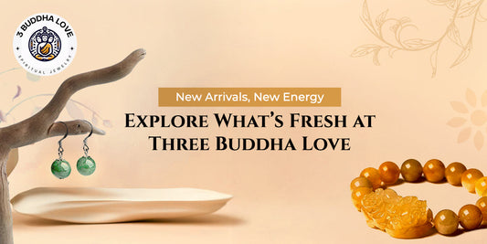 New Arrivals, New Energy: Explore What’s Fresh at Three Buddha Love