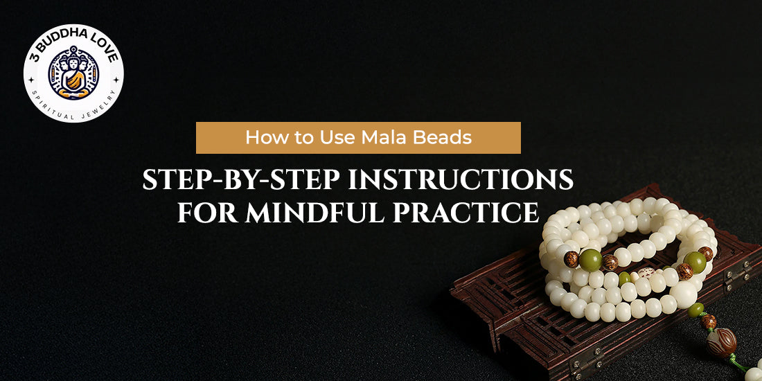 How to Use Mala Beads: Step-by-Step Instructions for Mindful Practice