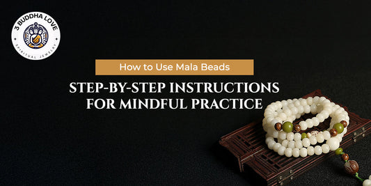 How to Use Mala Beads: Step-by-Step Instructions for Mindful Practice