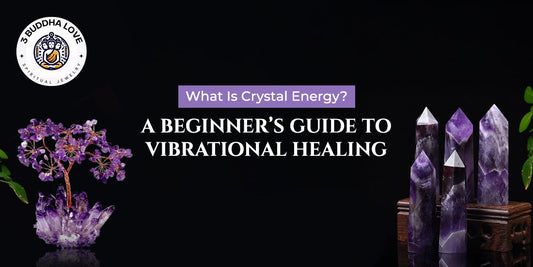 What Is Crystal Energy? A Beginner’s Guide to Vibrational Healing