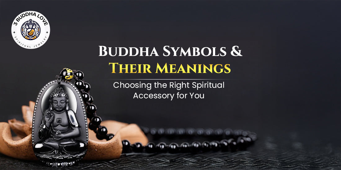 Buddha Symbols & Their Meanings: Choosing the Right Spiritual Accessory for You