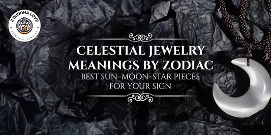 Celestial Jewelry Meanings by Zodiac: Best Sun–Moon–Star Pieces for Your Sign
